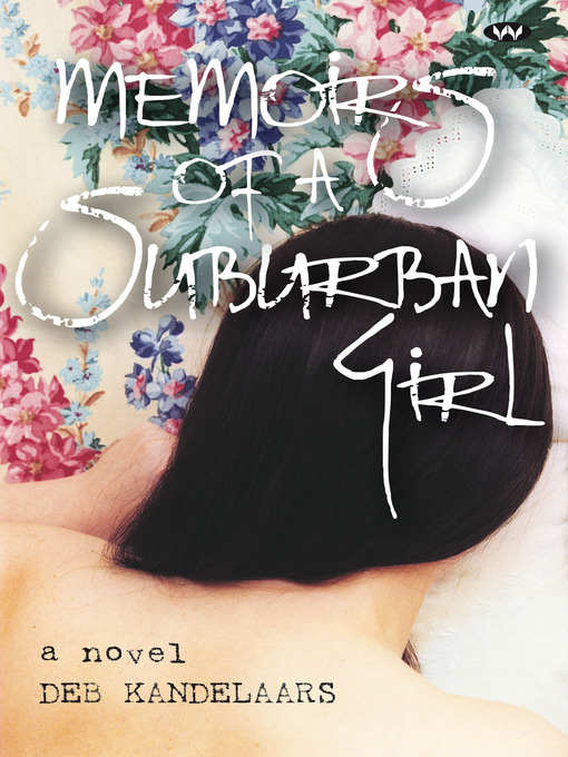 Title details for Memoirs of a Suburban Girl: a novel by Deb Kandelaars - Available